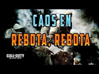 COD: BLACK OPS 2 - LA PARTIDA MAS CAOTICA EN REBOTA, REBOTA
