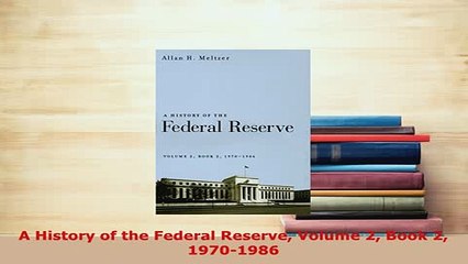 Download  A History of the Federal Reserve Volume 2 Book 2 19701986 Read Online