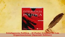 PDF  Inteligencia Politica  El Poder Creador En Las Organizaciones Spanish Edition Download Online