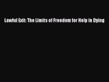 Read Lawful Exit: The Limits of Freedom for Help in Dying Ebook Free