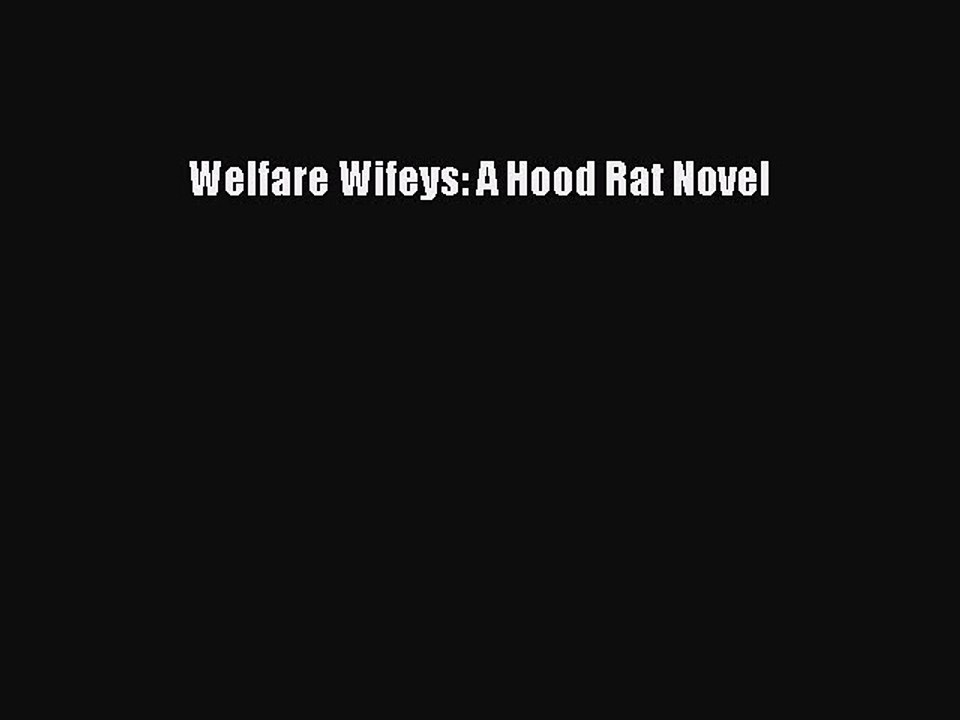 [PDF] Welfare Wifeys: A Hood Rat Novel [Download] Full Ebook