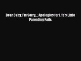 [PDF] Dear Baby: I'm Sorry...: Apologies for Life's Little Parenting Fails [Download] Full