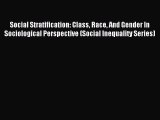 Read Social Stratification: Class Race And Gender In Sociological Perspective (Social Inequality