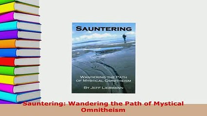 Download  Sauntering Wandering the Path of Mystical Omnitheism  Read Online