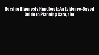 PDF Nursing Diagnosis Handbook: An Evidence-Based Guide to Planning Care 10e  EBook