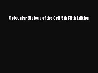 Download Molecular Biology of the Cell 5th Fifth Edition  EBook