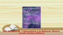 PDF  Sul Sentiero IV  LEducazione e la Bellezza Bianca Carelli Italian Edition Free Books