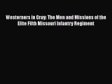 [Read book] Westerners in Gray: The Men and Missions of the Elite Fifth Missouri Infantry Regiment