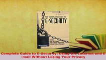 PDF  Complete Guide to ESecurity Using the Internet and Email Without Losing Your Privacy Free Books
