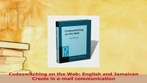 PDF  Codeswitching on the Web English and Jamaican Creole in email communication  Read Online