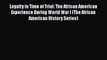 [Read book] Loyalty in Time of Trial: The African American Experience During World War I (The