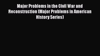 [Read book] Major Problems in the Civil War and Reconstruction (Major Problems in American