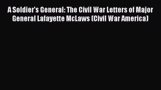 [Read book] A Soldier's General: The Civil War Letters of Major General Lafayette McLaws (Civil