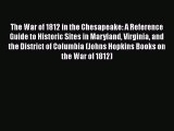 [Read book] The War of 1812 in the Chesapeake: A Reference Guide to Historic Sites in Maryland
