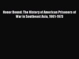 [Read book] Honor Bound: The History of American Prisoners of War in Southeast Asia 1961-1973