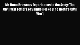 [Read book] Mr. Dunn Browne's Experiences in the Army: The Civil War Letters of Samuel Fiske