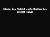 [PDF] Atlanta's Most Eligible Bachelor (Southern Men Don't Fall In Love) [Download] Online