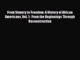 [Read book] From Slavery to Freedom: A History of African Americans Vol. 1:  From the Beginnings