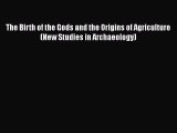 [Read book] The Birth of the Gods and the Origins of Agriculture (New Studies in Archaeology)