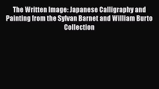[Read book] The Written Image: Japanese Calligraphy and Painting from the Sylvan Barnet and