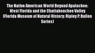 [Read book] The Native American World Beyond Apalachee: West Florida and the Chattahoochee