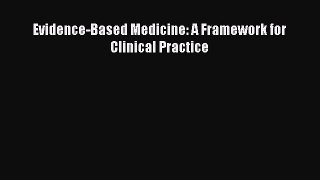 PDF Evidence-Based Medicine: A Framework for Clinical Practice  Read Online