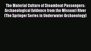 [Read book] The Material Culture of Steamboat Passengers: Archaeological Evidence from the