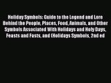 Book Holiday Symbols: Guide to the Legend and Lore Behind the People Places Food Animals and