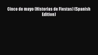 Book Cinco de mayo (Historias de Fiestas) (Spanish Edition) Read Full Ebook
