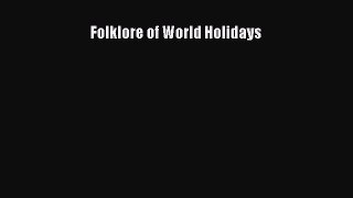 Ebook Folklore of World Holidays Read Full Ebook