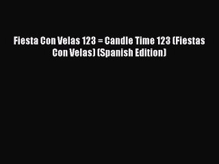 Book Fiesta Con Velas 123 = Candle Time 123 (Fiestas Con Velas) (Spanish Edition) Read Full