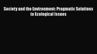 Book Society and the Environment: Pragmatic Solutions to Ecological Issues Download Online