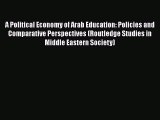 Book A Political Economy of Arab Education: Policies and Comparative Perspectives (Routledge