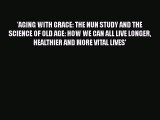 Book 'AGING WITH GRACE: THE NUN STUDY AND THE SCIENCE OF OLD AGE: HOW WE CAN ALL LIVE LONGER
