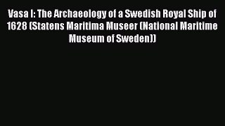 [Read book] Vasa I: The Archaeology of a Swedish Royal Ship of 1628 (Statens Maritima Museer