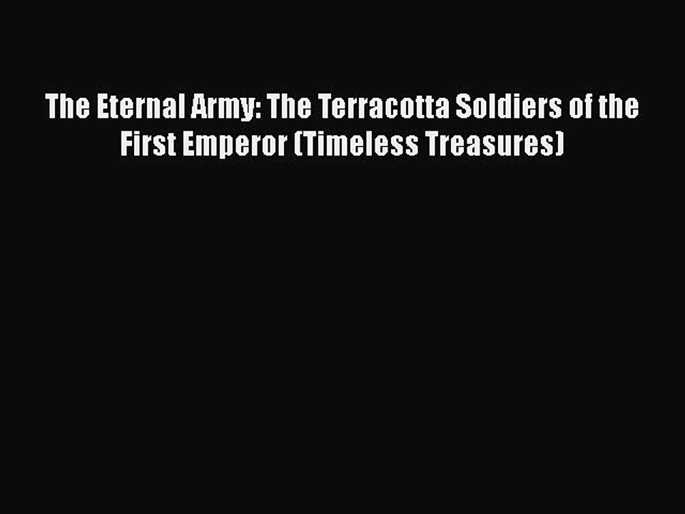 [Read book] The Eternal Army: The Terracotta Soldiers of the First Emperor (Timeless Treasures)