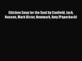 Ebook Chicken Soup for the Soul by Canfield Jack Hansen Mark Victor Newmark Amy [Paperback]
