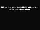 Ebook Chicken Soup for the Soul Publisher: Chicken Soup for the Soul Original edition Read