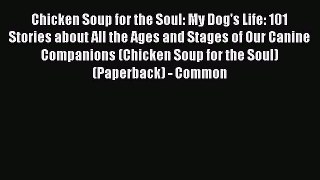 Book Chicken Soup for the Soul: My Dog's Life: 101 Stories about All the Ages and Stages of