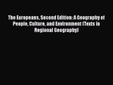 Ebook The Europeans Second Edition: A Geography of People Culture and Environment (Texts in