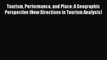 Ebook Tourism Performance and Place: A Geographic Perspective (New Directions in Tourism Analysis)