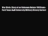 [Read book] War Birds: Diary of an Unknown Aviator (Williams-Ford Texas A&M University Military