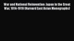 [Read book] War and National Reinvention: Japan in the Great War 1914-1919 (Harvard East Asian