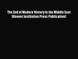 Book The End of Modern History in the Middle East (Hoover Institution Press Publication) Read
