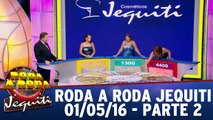 Roda a Roda Jequiti - 01.05.16 - Parte 2