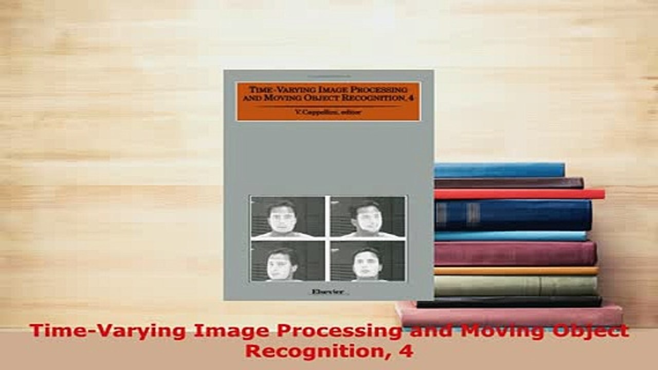 PDF  TimeVarying Image Processing and Moving Object Recognition 4 Read Full Ebook