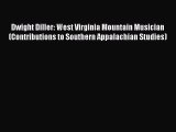 Ebook Dwight Diller: West Virginia Mountain Musician (Contributions to Southern Appalachian