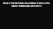 [Read book] Atlas of the North American Indian (Facts on File Library of American Literature)