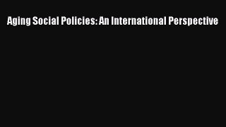 Book Aging Social Policies: An International Perspective Read Online