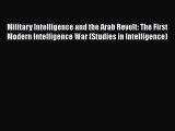 [Read book] Military Intelligence and the Arab Revolt: The First Modern Intelligence War (Studies